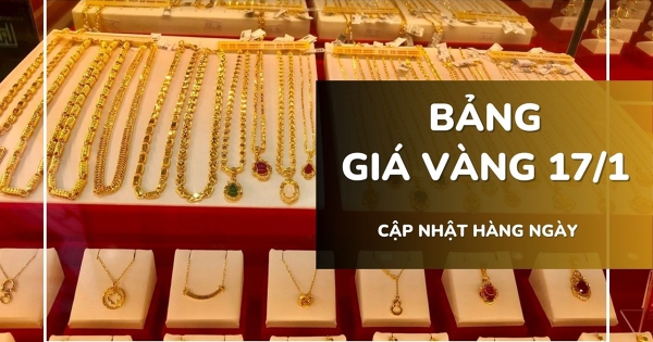 Bảng giá vàng hôm nay 17/1: Vàng SJC, nhẫn trơn và nữ trang vẫn án binh bất động