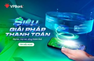 Giải pháp thanh toán VPBank Dấu ấn công nghệ đồng hành cùng mọi giao dịch