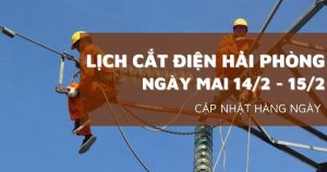 Lịch cắt điện Hải Phòng ngày mai 14/2 và 15/2 tất cả khu vực địa bàn Hải Phòng không mất điện