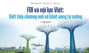 FDI và nội lực Việt Viết tiếp chương mới về khát vọng tự cường