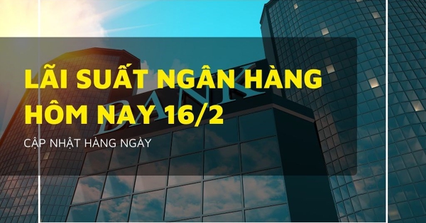 Lãi suất ngân hàng ngày 16/2 VietcomBank, Agribank giữ trần 5,3%/năm, VPBank và MB Bank nổi bật mốc 6,3%/năm