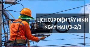 Lịch cúp điện Tây Ninh ngày mai 1/3 và 2/3 mất điện diện rộng ở Trảng Bàng, Long An, Gia Lộc, Bến Lức, Tầm Vu, Tân Đông, Châu Thành và Cần Giuộc
