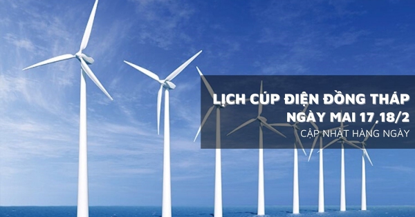 Lịch cúp điện Đồng Tháp ngày mai 17/2 và 18/2 không mất điện trong phần lớn thời gian trong thời gian ngày 29 và mùng 1 tết