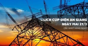 Lịch cúp điện An Giang ngày mai 27/2 nhiều khu vực ở Châu Phú, Vĩnh Tế, Mỹ Đức mất điện ban ngày