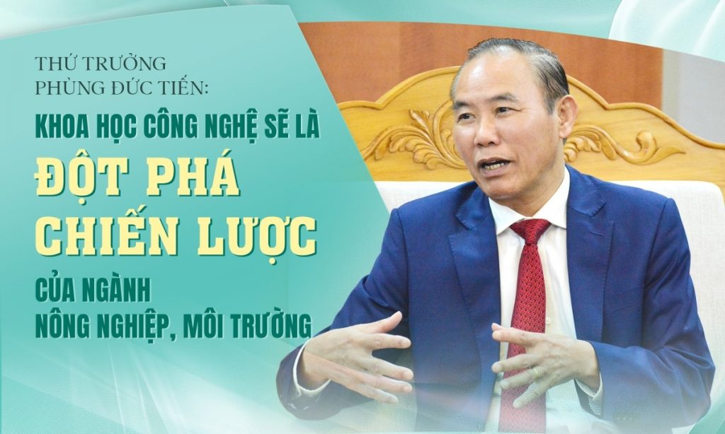Khoa học công nghệ sẽ là đột phá chiến lược của ngành nông nghiệp môi trường