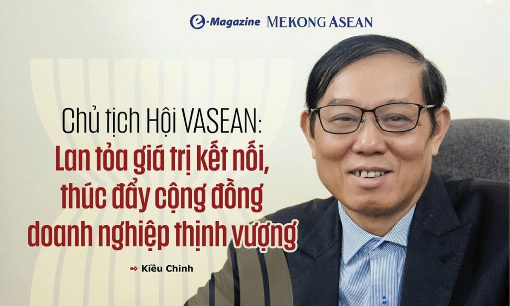 Chủ tịch Hội VASEAN Lan tỏa giá trị kết nối thúc đẩy cộng đồng doanh nghiệp thịnh vượng缩略图 Chủ tịch Hội VASEAN Lan tỏa giá trị kết nối thúc đẩy cộng đồng doanh nghiệp thịnh vượng