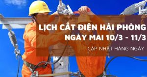 Lịch cắt điện Hải Phòng ngày mai 10/3 và 11/3 Thuỷ Nguyên, Thanh Miện, Tiên Lãng, Kiến An, Kiến Thuỵ, Hồng Bàng mất điện để bảo trì