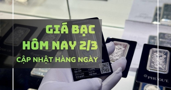 Giá bạc hôm nay 2/3 bạc SBJ áp mốc 100 triệu đồng/kg, bạc Phú Quý và DOJI giữ mốc 95 triệu đồng/kg