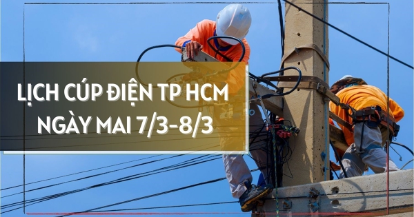 Lịch cúp điện TP HCM ngày mai 7/3 và 8/3 nhiều khu vực phường Bình Dương, Tân Hải, Tân Thành, Bình Tân, xã Nhà Bè, Bà Điểm, Châu Pha mất điện