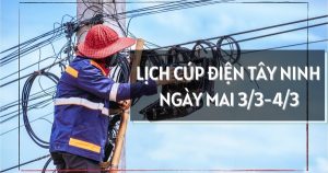 Lịch cúp điện Tây Ninh ngày mai 3/3 và 4/3 nhiều khu vực tại Bình Minh, Gia Lộc, Trảng Bàng, Long An, Châu Thành, Cần Giuộc, Tầm Vu mất điện cả ngày