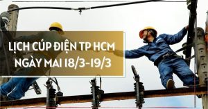 Lịch cúp điện TP HCM ngày mai 18/3 và 19/3 nhiều khu vực phường Xóm Chiếu, Khánh Hội, Tân Phú, Vũng Tàu, Rạch Dừa, Tân Hải, Bình Dương, Thủ Dầu Một, Tân Hiệp mất điện