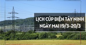 Lịch cúp điện Tây Ninh ngày mai 19/3 và 20/3 nhiều nơi ở Trảng Bàng, Long An, Tân An, Châu Thành, Tân Biên, Thủ Thừa, Cần Giuộc, Bến Lức, Rạch Kiến mất điện cả ngày