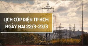 Lịch cúp điện TP HCM ngày mai 22/3 và 23/3 nhiều nơi phường Bình Thạnh, Tân Thuận, An Lạc, Rạch Dừa, Tam Thắng, Phú Mỹ, Tân Khánh, Thuận Giao, Chánh Hiệp mất điện