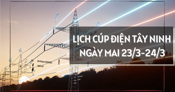Lịch cúp điện Tây Ninh ngày mai 23/3 và 24/3 nhiều khu vực phường Trảng Bàng, An Tịnh, Long Hoa, Long An, Tân An và các xã lân cận mất điện