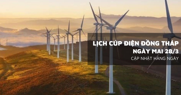 Lịch cúp điện Đồng Tháp ngày mai 28/3 nhiều tuyến đường ở phường Đạo Thạnh, Cai Lậy, xã Mỹ Thành, Tân Phú Đông