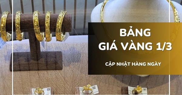 Bảng giá vàng hôm nay 1/3: Vàng SJC, vàng nhẫn và nữ trang tăng gần 3 triệu đồng/lượng trong tuần qua