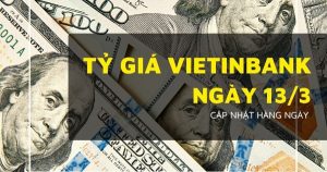 Tỷ giá VietinBank hôm nay 13/3 euro, bảng Anh và đô Úc tiếp tục xu hướng giảm
