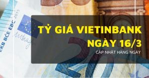 Tỷ giá VietinBank hôm nay 16/3, USD nhích nhẹ trong khi loạt ngoại tệ nối dài đà giảm