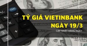 Tỷ giá VietinBank hôm nay 19/3 USD tăng nhẹ, euro, bảng Anh và đô Úc quay đầu giảm mạnh