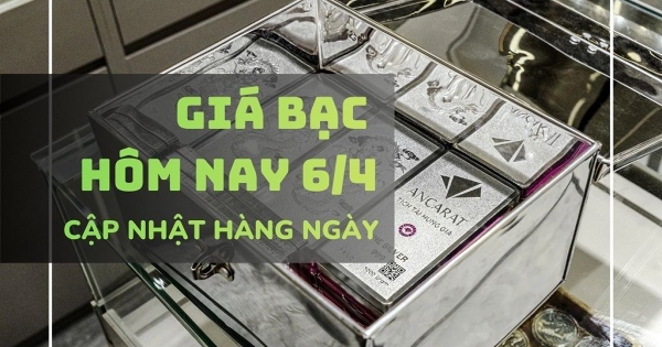 Giá bạc hôm nay 6/4 lao dốc đầu tuần, bạc Phú Quý giảm hơn 1,1 triệu đồng/kg.