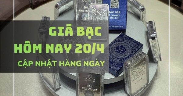 Giá bạc hôm nay 20/4 tăng tại các thương hiệu, giá bạc Phú Quý áp sát mốc 83 triệu đồng/kg