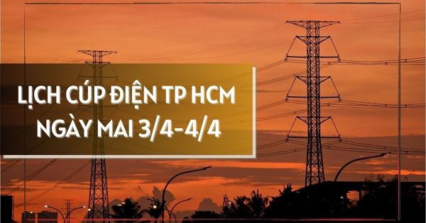 Lịch cúp điện TP HCM ngày mai 3/4 và 4/4 phường Tân Thới Nhất, Phú Mỹ, Thới Hoà, xã Tân Nhựt, Đất Đỏ, Bàu Bàng, Thường Tân mất điện nhiều giờ