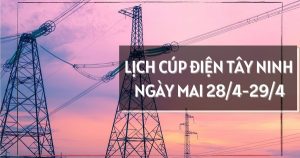 Lịch cúp điện Tây Ninh ngày mai 28/4 và 29/4 nhiều nơi ở phường Gò Dầu, Gia Lộc, Long Hoa, Long An và xã Cần Giuộc, Bến Lức, Cần Đước mất điện cả ngày
