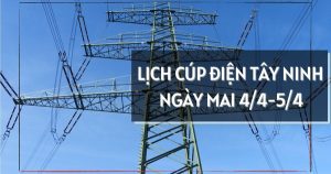 Lịch cúp điện Tây Ninh ngày mai 4/4 và 5/4 nhiều nơi ở Tân Ninh, Gò Dầu, Trảng Bàng, Thanh Điền, Long An, Phước Vinh, Hoà Khánh, Cần Giuộc, Bình Hiệp, Thạnh Lợi mất điện cả ngày