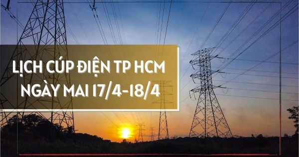 Lịch cúp điện TP HCM ngày mai 17/4 và 18/4 xã Tân Nhựt, phường Trung Mỹ Tây bị mất điện, các khu vực khác không bị ảnh hưởng