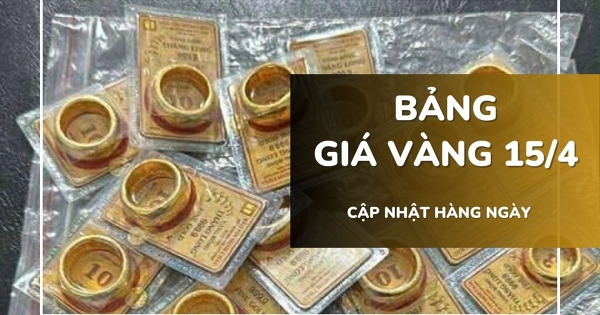 Bảng giá vàng hôm nay 15/4: Vàng SJC và nhẫn trơn tăng 500.000 - 1 triệu đồng, nữ trang biến động trái chiều
