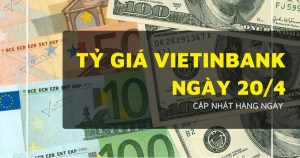 Tỷ giá VietinBank hôm nay 20/4 USD, euro và bảng Anh tăng giảm trái chiều