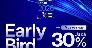 Ưu đãi 30% vé tham dự VIF 2026 – Summer Summit cho nhà đầu tư đăng ký sớm