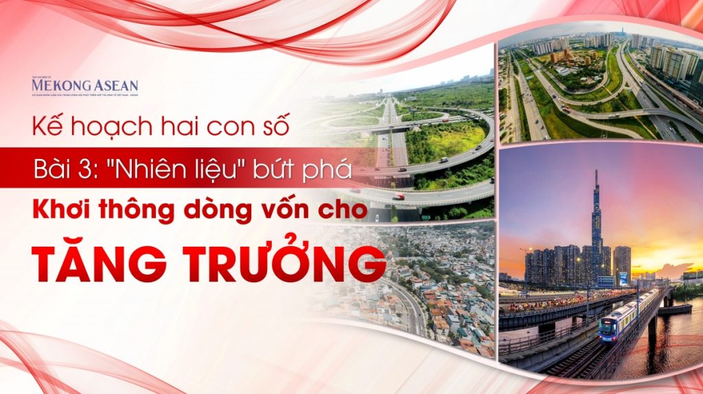 Kế hoạch hai con số Khơi thông dòng vốn cho tăng trưởng Bài 3