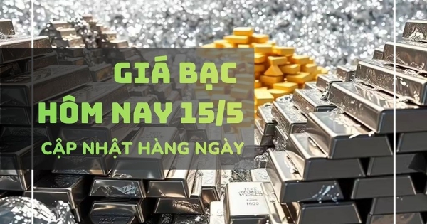 Giá bạc hôm nay 15/5 bạc Phú Quý và bạc Doji giảm mạnh gần 6 triệu đồng/kg