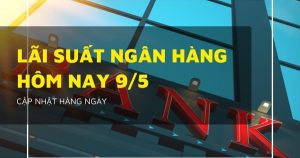 Lãi suất ngân hàng hôm nay 9/5, VPBank hạ nhiệt, Agribank và Vietcombank có giảm theo làn sóng mới?
