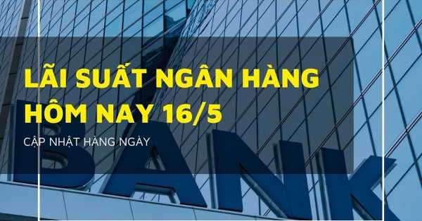 Lãi suất ngân hàng hôm nay 16/5, Sacombank bất ngờ giảm, Agribank, Vietcombank có nối gót?