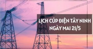 Lịch cúp điện Tây Ninh ngày mai 21/5 nhiều khu phố ở phường Tân Ninh, Gò Dầu, Trảng Bàng, Hoà Thành, Long Hoa, Tân An, Long An mất điện từ sáng đến chiều