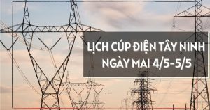 Lịch cúp điện Tây Ninh ngày mai 4/5 và 5/5 nhiều ấp, khu phố ở Gò Dầu, Long Hoa, Thanh Điền, Long An, Tân Châu, Bến Cầu, Cần Giuộc, Bến Lức, Cần Đước, Đức Huệ mất điện