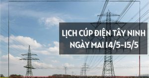 Lịch cúp điện Tây Ninh ngày mai 14/5 và 15/5 nhiều khu vực phường Bình Minh, Long Hoa, Long An, Kiến Tường và xã Dương Minh Châu, Bến Lức mất điện cả ngày
