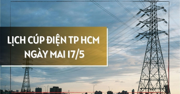 Lịch cúp điện TP HCM ngày mai 17/5 nhiều nơi ở phường Dĩ An, Thạnh Mỹ Tây, Tân Uyên, Phú Mỹ, Rạch Dừa, Tân Đông Hiệp, Bình Hoà và Tân Hiệp mất điện ban ngày