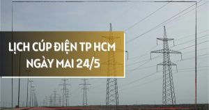 Lịch cúp điện TP HCM ngày mai 24/5 nhiều nơi ở phường Linh Xuân, Phú Mỹ, An Tây, Thới Hoà, Dĩ An, Đông Hoà, Thuận Giao, Bình Dương, Tân Hiệp, Tân Đông Hiệp mất điện