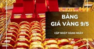Bảng giá vàng hôm nay 9/5: Vàng SJC, nhẫn trơn tiếp tục bất động, Mi Hồng giảm 500.000 đồng/lượng