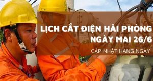 Lịch cắt điện Hải Phòng ngày mai 26/6 nhiều nơi ở Hải Dương, Tiên Lãng, Kiến An, An Lão, Hồng Bàng mất điện ban ngày