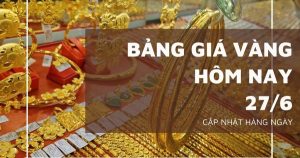 Bảng giá vàng hôm nay 27/6: Vàng SJC và nhẫn trơn vụt tăng 2,5 triệu đồng/lượng, nữ trang cũng leo dốc
