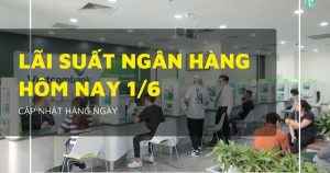 Lãi suất ngân hàng hôm nay 1/6, Agribank, Vietcombank, BIDV và VietinBank giữ ổn định đầu tháng