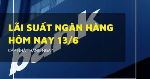 Lãi suất ngân hàng hôm nay 13/6, Vietcombank, Agribank và BIDV ‘đóng băng’ ở 6%/năm, toàn hệ thống đi ngang