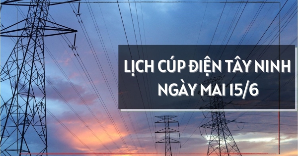 Lịch cúp điện Tây Ninh ngày mai 15/6 mất điện diện rộng ở Gò Dầu, Trảng Bàng, Thanh Điền, Long Hoa, Hoà Thành, Dương Minh Châu, Bình Đức, Cần Đước, Đức Huệ