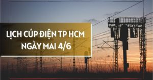 Lịch cúp điện TP HCM ngày mai 4/6 một phần phường Phú Thọ mất điện vào sáng sớm