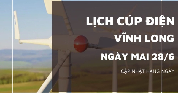 Lịch cúp điện Vĩnh Long ngày 28/6 phường Bến Tre, Trà Vinh, xã Thạnh Phú, Giồng Trôm, Trà Ôn, Tam Bình và Mỏ Cày mất điện diện rộng