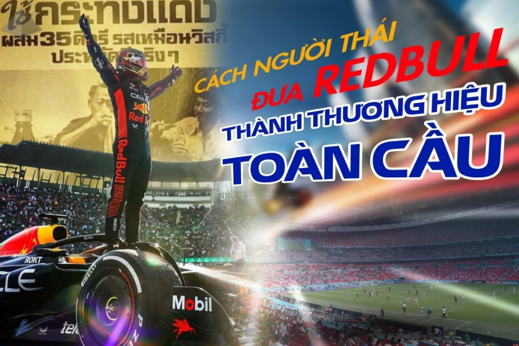 Cách người Thái đưa Redbull thành thương hiệu toàn cầu